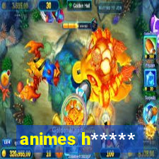 animes h*****